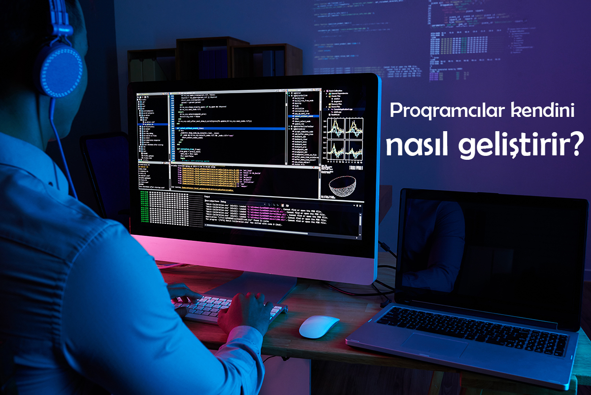 Bir Programcı Olarak Kendinizi Nasıl Geliştirebilirsiniz?