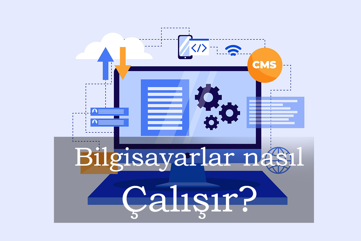 Bilgisayarlar nasıl çalışır?